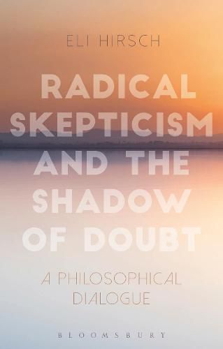 Cover image for Radical Skepticism and the Shadow of Doubt: A Philosophical Dialogue