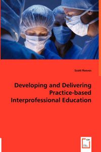 Cover image for Developing and Delivering Practice-based Interprofessional Education