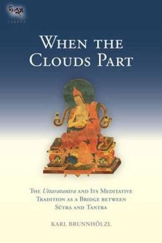 Cover image for When the Clouds Part: The Uttaratantra and Its Meditative Tradition as a Bridge between Sutra and Tantra