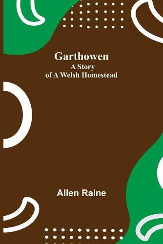 Garthowen: A Story of a Welsh Homestead