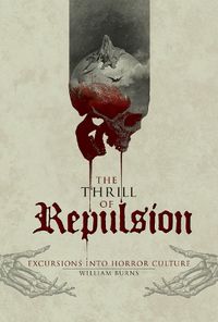 Cover image for Thrill of Repulsion: Excursions into Horror Culture