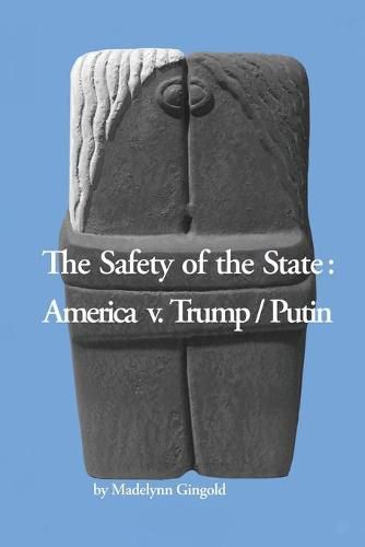 Cover image for The Safety of the State: America v. Trump/Putin