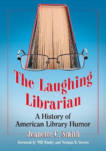 Cover image for The Laughing Librarian: A History of American Library Humor