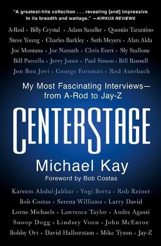 Cover image for Centerstage: My Most Fascinating Interviews--From A-Rod to Jay-Z