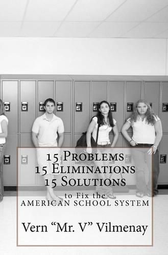 15 Problems, 15 Eliminations and 15 Solutions to fix the American School System