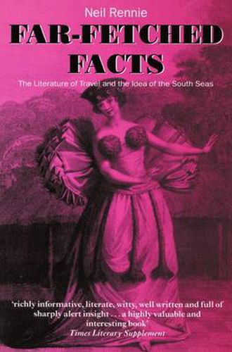 Cover image for Far-Fetched Facts: The Literature of Travel and the Idea of the South Seas