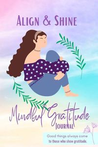 Cover image for Align and Shine Mindful Gratitude Journal