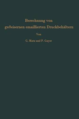 Cover image for Berechnung Von Gusseisernen Emaillierten Druckbehaltern: Messungen an Einem 6 Cbm-Ruhrwerksbehalter