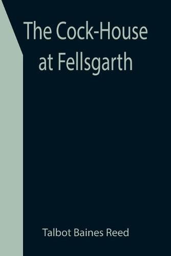 Cover image for The Cock-House at Fellsgarth