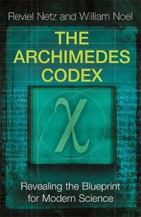 Cover image for The Archimedes Codex: Revealing The Secrets Of The World's Greatest Palimpsest