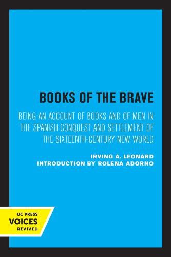 Cover image for Books of the Brave: Being an Account of Books and of Men in the Spanish Conquest and Settlement of the Sixteenth-Century New World