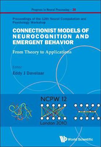 Cover image for Connectionist Models Of Neurocognition And Emergent Behavior: From Theory To Applications - Proceedings Of The 12th Neural Computation And Psychology Workshop