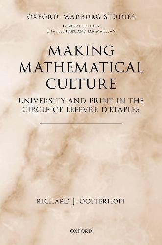 Cover image for Making Mathematical Culture: University and Print in the Circle of Lefevre d'Etaples