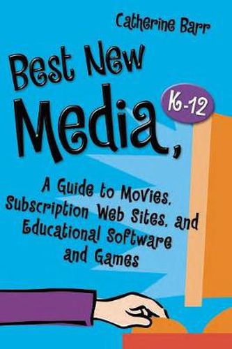 Best New Media, K-12: A Guide to Movies, Subscription Web Sites, and Educational Software and Games