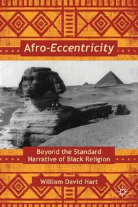 Cover image for Afro-Eccentricity: Beyond the Standard Narrative of Black Religion