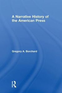 Cover image for A Narrative History of the American Press