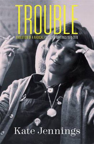 Trouble: Evolution of a Radical / Selected Writings 1970-2010