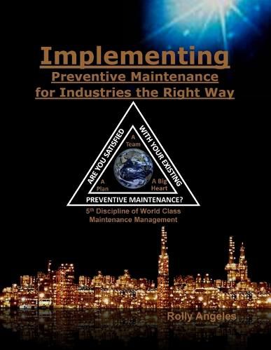 Cover image for Implementing Preventive Maintenance for Industries the Right Way: 5th Discipline on World Class Maintenance Management