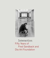 Cover image for Interaction: Fifty Years of Fred Sandback and Dia Art Foundation