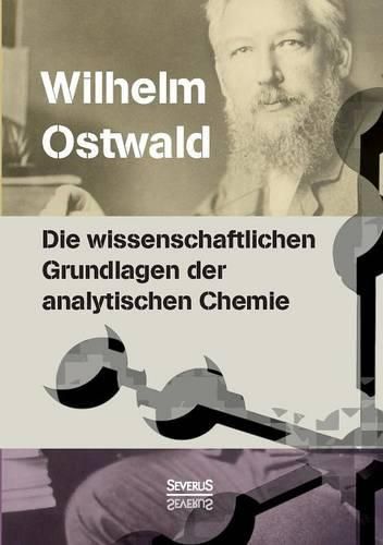 Die wissenschaftlichen Grundlagen der analytischen Chemie