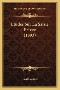 Cover image for Etudes Sur La Saisie Privee (1893)