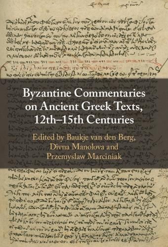 Cover image for Byzantine Commentaries on Ancient Greek Texts, 12th-15th Centuries