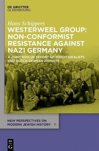 Cover image for Westerweel Group: Non-Conformist Resistance Against Nazi Germany: A Joint Rescue Effort of Dutch Idealists and Dutch-German Zionists