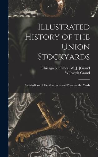 Cover image for Illustrated History of the Union Stockyards