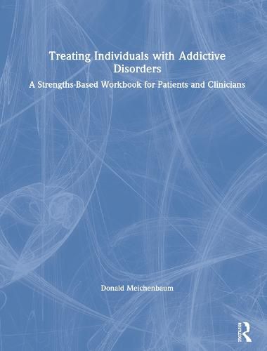 Cover image for Treating Individuals with Addictive Disorders: A Strengths-Based Workbook for Patients and Clinicians