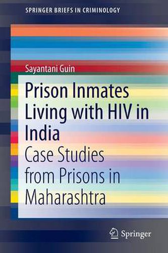 Cover image for Prison Inmates Living with HIV in India: Case Studies from Prisons in Maharashtra