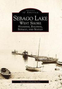 Cover image for Sebago Lake: West Shore : Standish, Baldwin, Sebago, and Naples