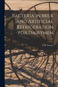 Cover image for Bacteria in Milk and Artificial Refrigeration for Dairymen; 111