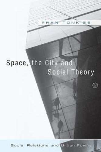 Cover image for Space, the City and Social Theory: Social Relations and Urban Forms