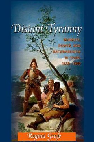 Cover image for Distant Tyranny: Markets, Power, and Backwardness in Spain, 1650-1800
