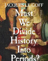 Cover image for Must We Divide History Into Periods?