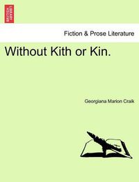 Cover image for Without Kith or Kin.