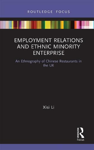 Cover image for Employment Relations and Ethnic Minority Enterprise: An Ethnography of Chinese Restaurants in the UK