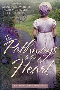 Cover image for The Pathways to the Heart: A Coming-of-Age Anthology