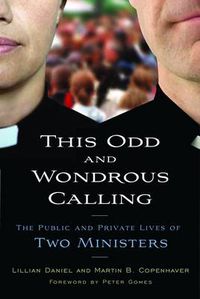 Cover image for This Odd and Wondrous Calling: The Public and Private Lives of Two Ministers