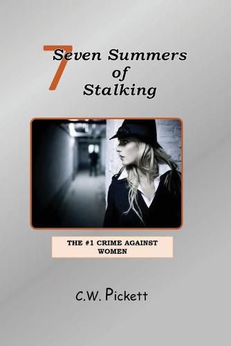 Cover image for Seven Summers of Stalking: The #1 Crime Against Women