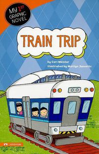 Cover image for Train Trip (My First Graphic Novel)