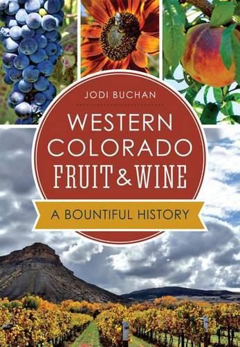 Cover image for Western Colorado Fruit & Wine: A Bountiful History