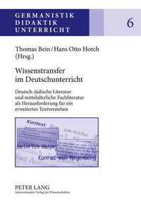 Cover image for Wissenstransfer Im Deutschunterricht: Deutsch-Juedische Literatur Und Mittelalterliche Fachliteratur ALS Herausforderung Fuer Ein Erweitertes Textverstehen