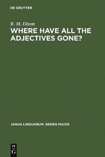 Cover image for Where have All the Adjectives Gone?: And Other Essays in Semantics and Syntax