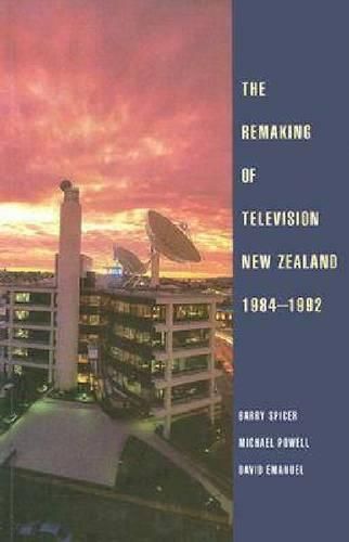 Cover image for Remaking of Television New Zealand 1984-1992: paperback