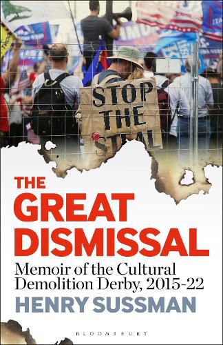 Cover image for The Great Dismissal: Memoir of the Cultural Demolition Derby, 2015-22