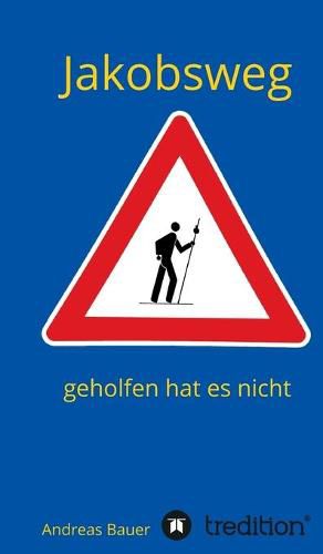 Cover image for Jakobsweg - geholfen hat es nicht