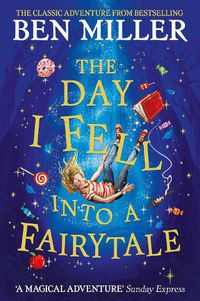 Cover image for The Day I Fell Into a Fairytale: The bestselling classic adventure