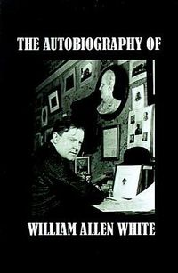 Cover image for The Autobiography of William Allen White