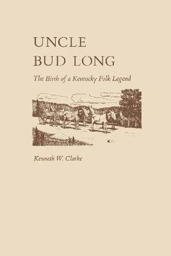 Cover image for Uncle Bud Long: The Birth of a Kentucky Folk Legend